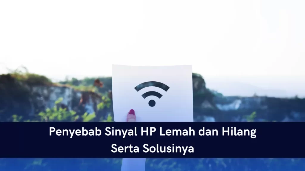 Penyebab sinyal HP Lemah